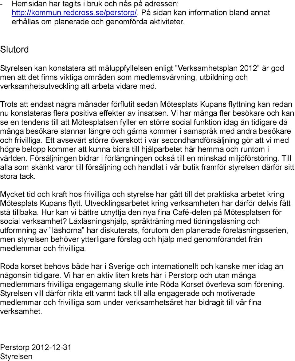 med. Trots att endast några månader förflutit sedan Mötesplats Kupans flyttning kan redan nu konstateras flera positiva effekter av insatsen.