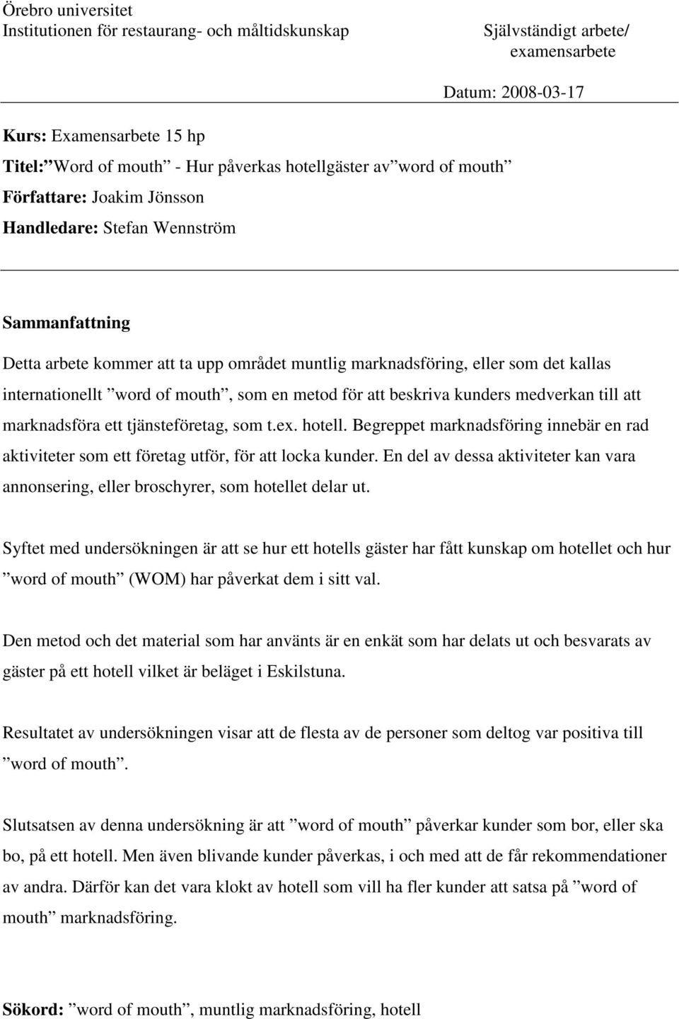 som en metod för att beskriva kunders medverkan till att marknadsföra ett tjänsteföretag, som t.ex. hotell.