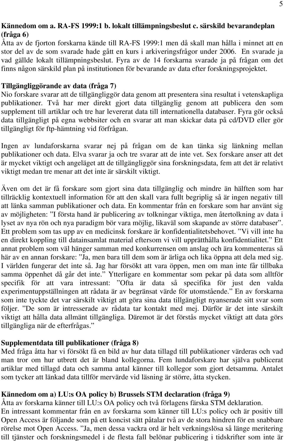 2006. En svarade ja vad gällde lokalt tillämpningsbeslut.