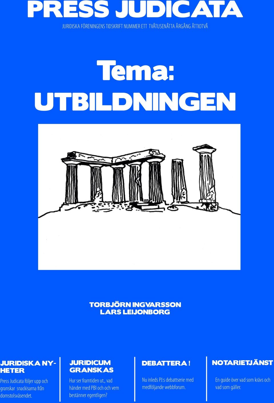 NOTARIETJÄNST E Press Judicata följer upp och granskar snackisarna från domstolsväsendet. Hur ser framtiden ut.