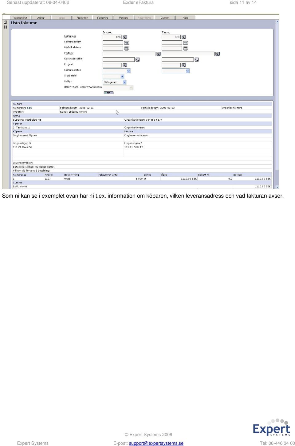 exemplet ovan har ni t.ex. information om