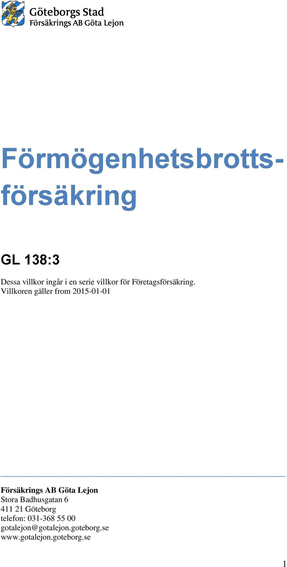 Villkoren gäller from 2015-01-01 Försäkrings AB Göta Lejon Stora