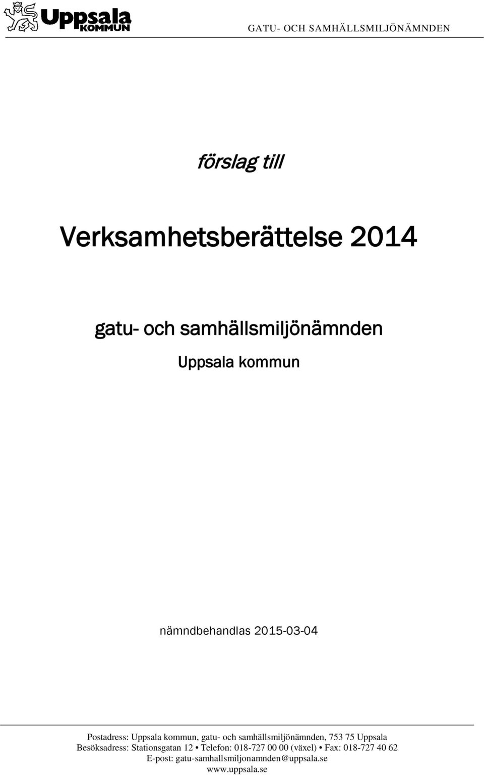 gatu- och samhällsmiljönämnden, 753 75 Uppsala Besöksadress: Stationsgatan 12 Telefon: