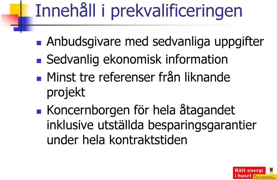 referenser från liknande projekt Koncernborgen för hela