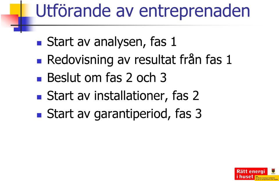 från fas 1 Beslut om fas 2 och 3 Start av