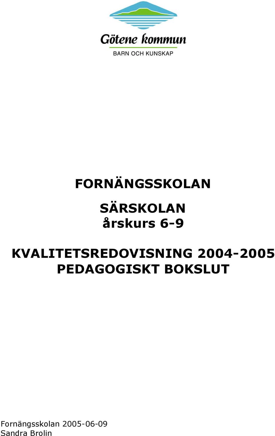 KVALITETSREDOVISNING 2004-2005