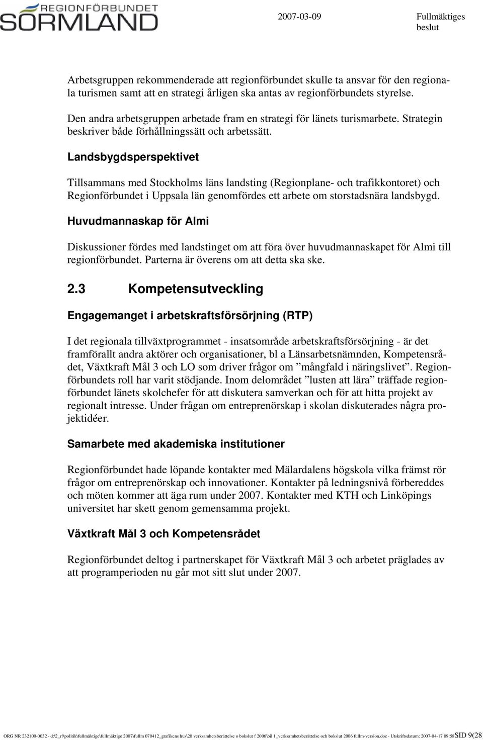 Landsbygdsperspektivet Tillsammans med Stockholms läns landsting (Regionplane- och trafikkontoret) och Regionförbundet i Uppsala län genomfördes ett arbete om storstadsnära landsbygd.