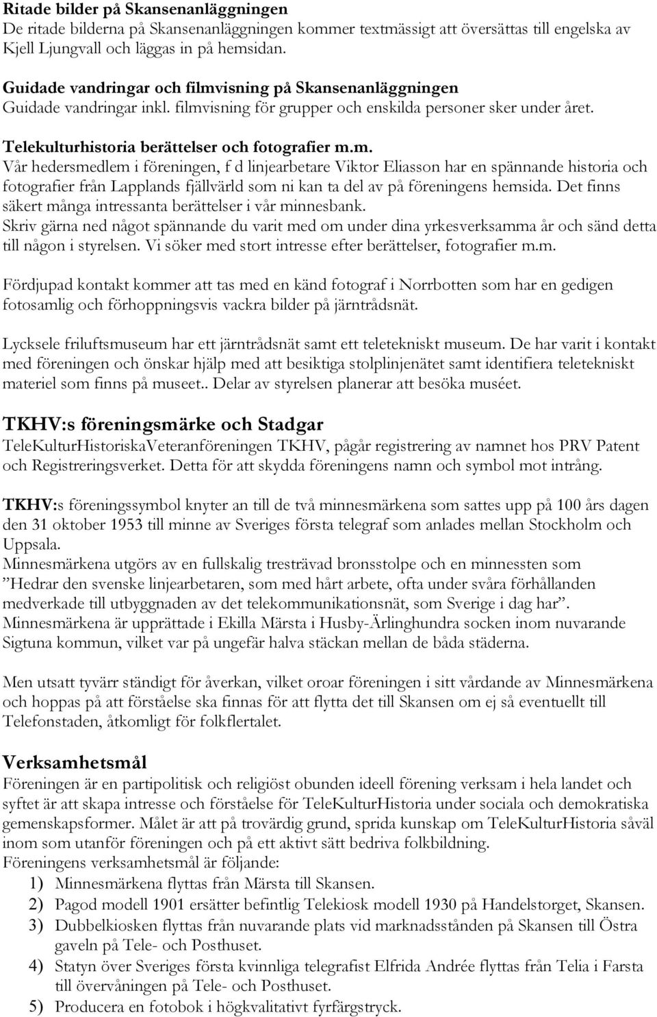 isning på Skansenanläggningen Guidade vandringar inkl. filmv