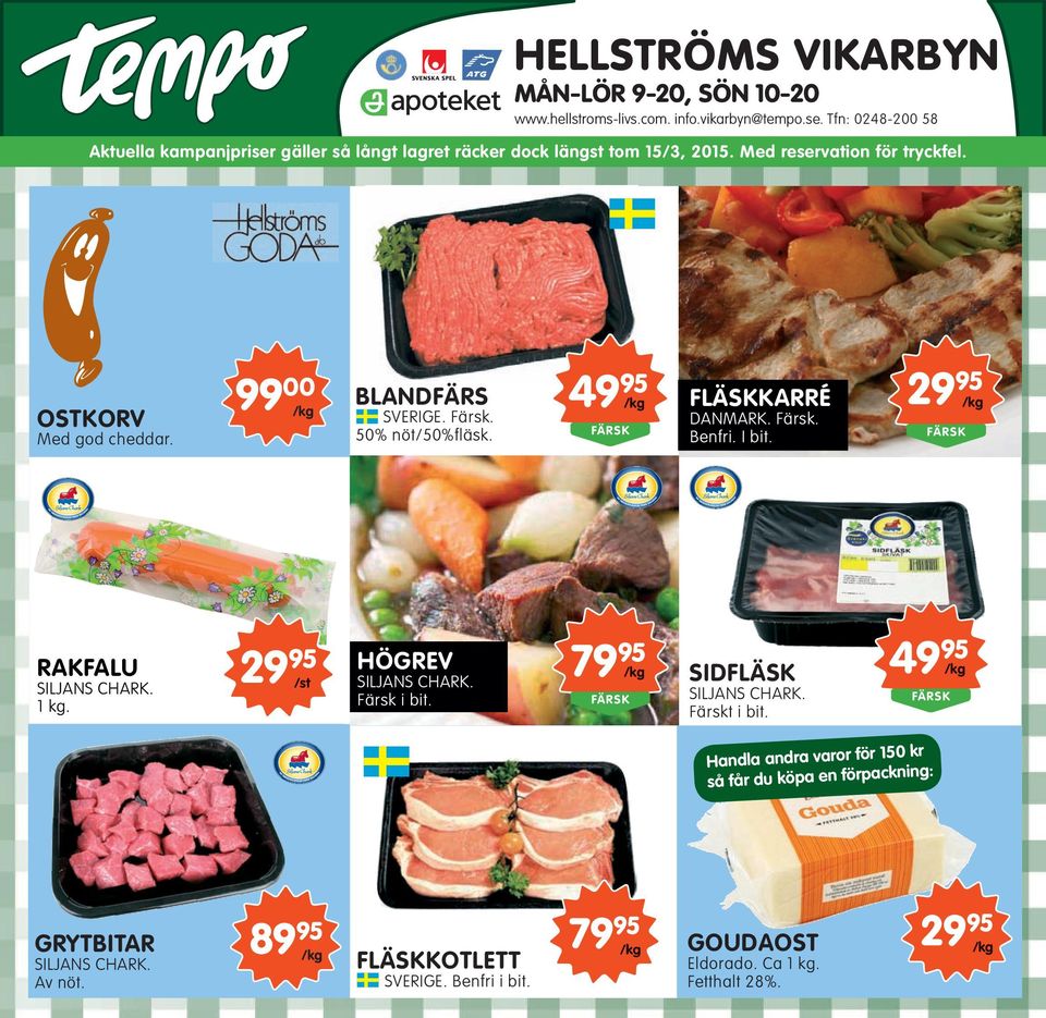 99 00 /kg blandfärs 49 95 /kg SVERIGE. Färsk. färsk 50% nöt/50%fläsk. fläskkarré DANMARK. Färsk. Benfri. I bit. 29 95 /kg färsk rakfalu SILJANS CHARK. 1 kg.