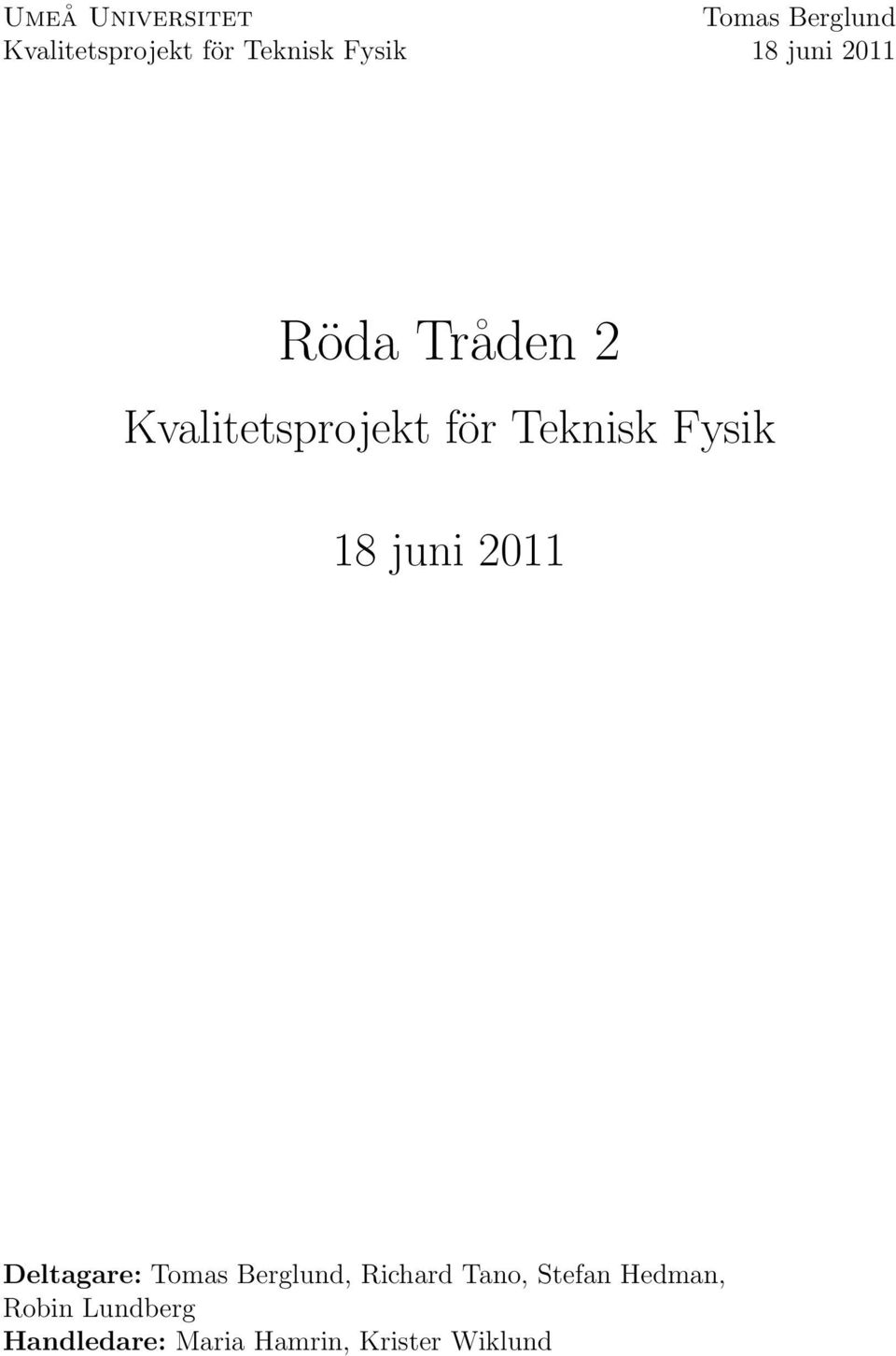 Fysik Deltagare:, Richard Tano, Stefan Hedman,