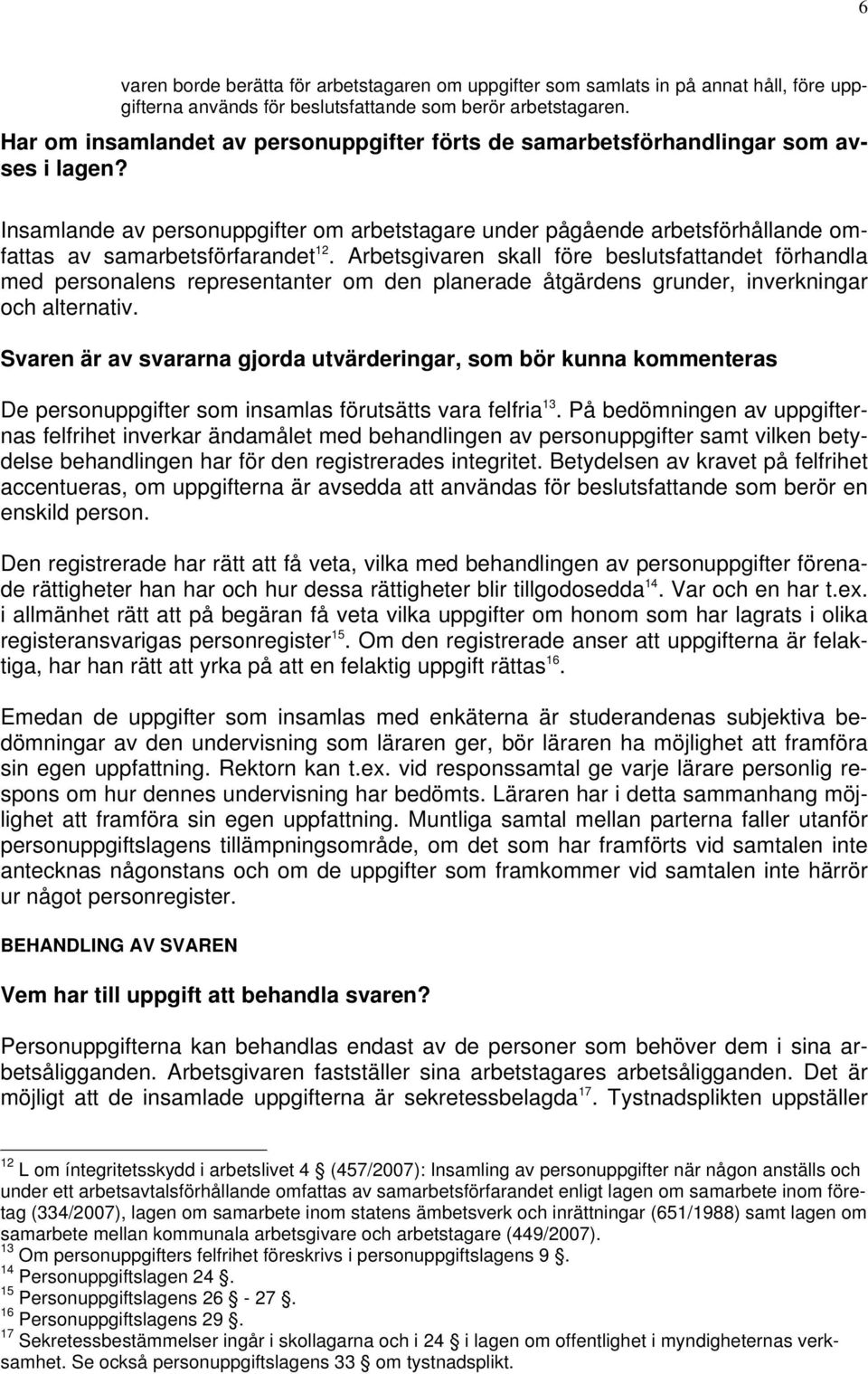 Insamlande av personuppgifter om arbetstagare under pågående arbetsförhållande omfattas av samarbetsförfarandet 12.