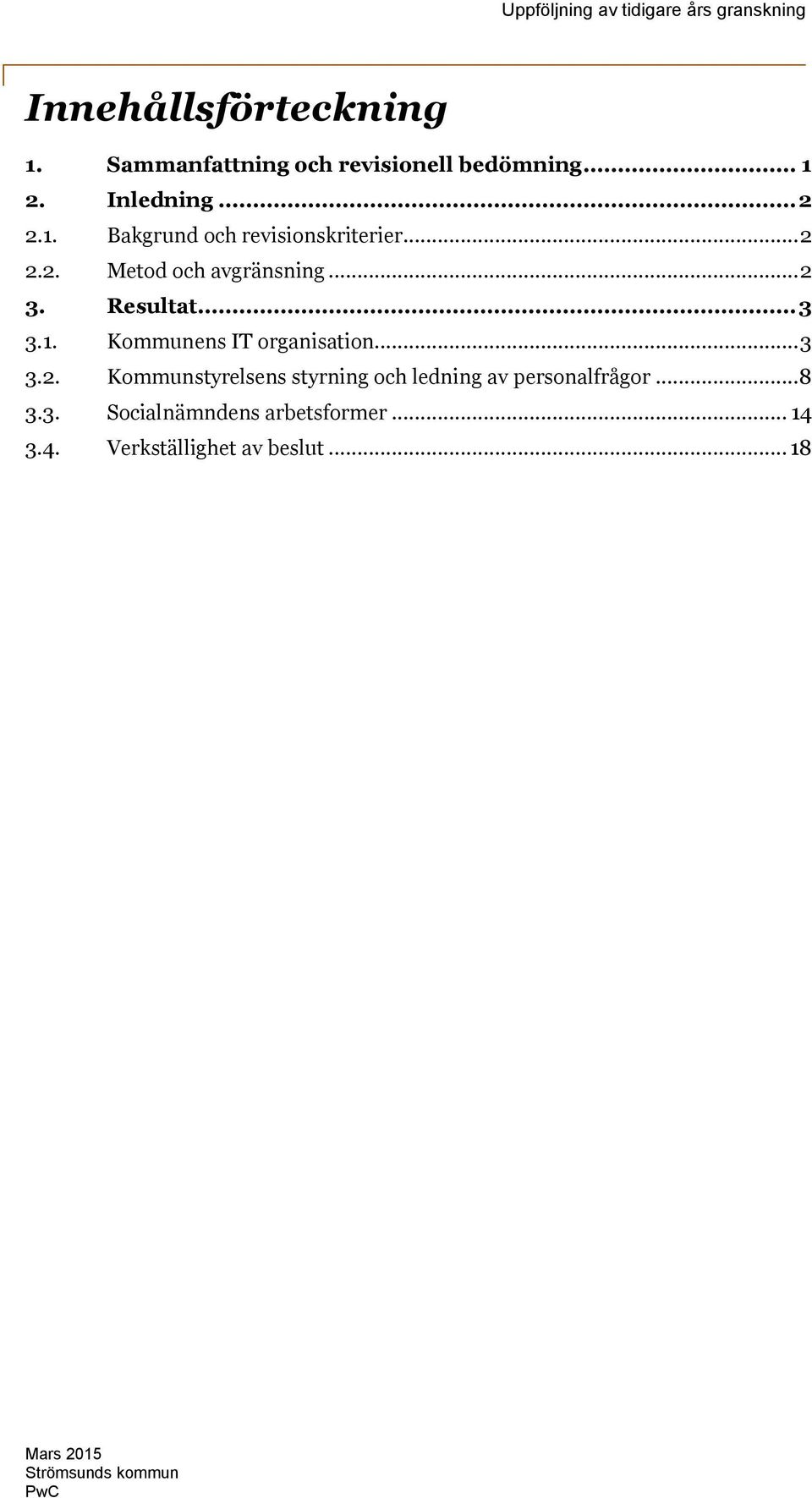 1. Kommunens IT organisation... 3 3.2.