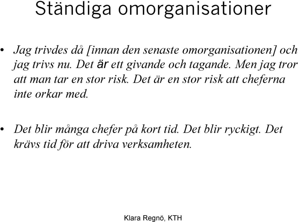 Men jag tror att man tar en stor risk.