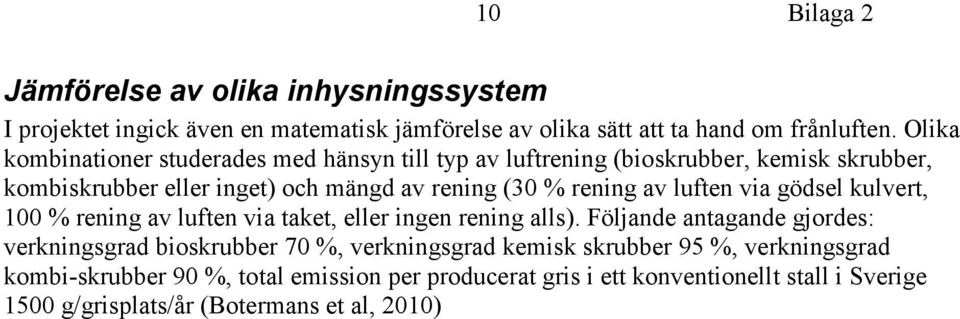 av luften via gödsel kulvert, 100 % rening av luften via taket, eller ingen rening alls).