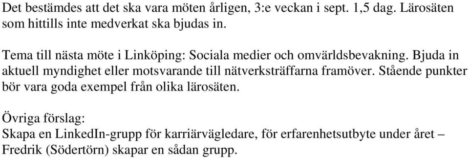 Tema till nästa möte i Linköping: Sociala medier och omvärldsbevakning.