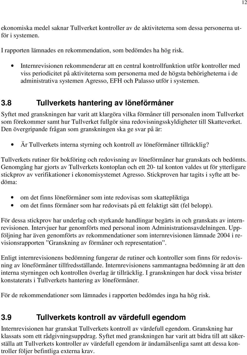 Agresso, EFH och Palasso utför i systemen. 3.