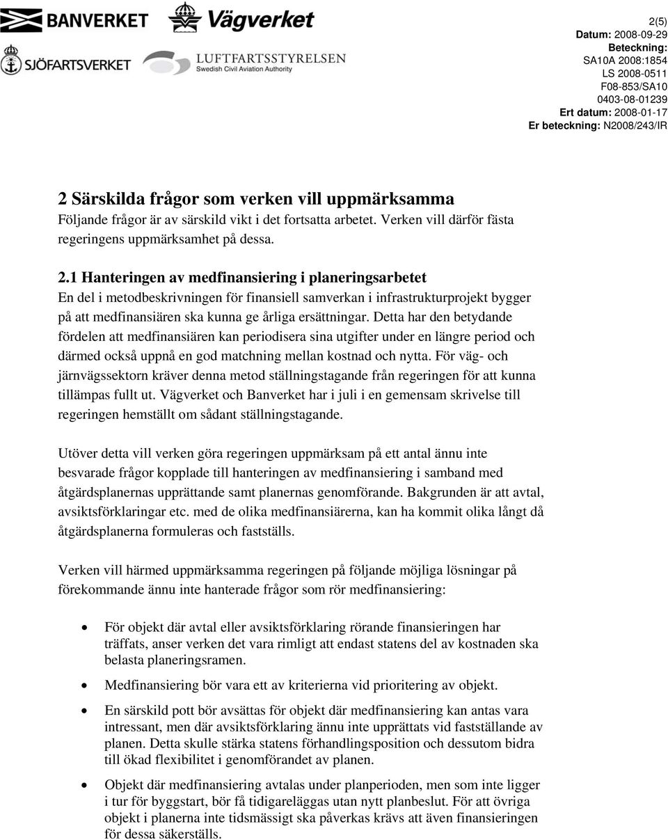 För väg- och järnvägssektorn kräver denna metod ställningstagande från regeringen för att kunna tillämpas fullt ut.