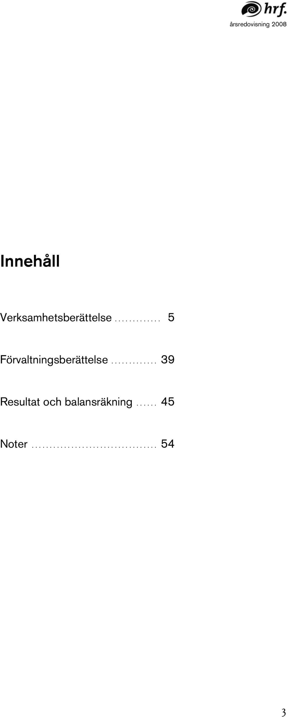 ... 5 Förvaltningsberättelse.