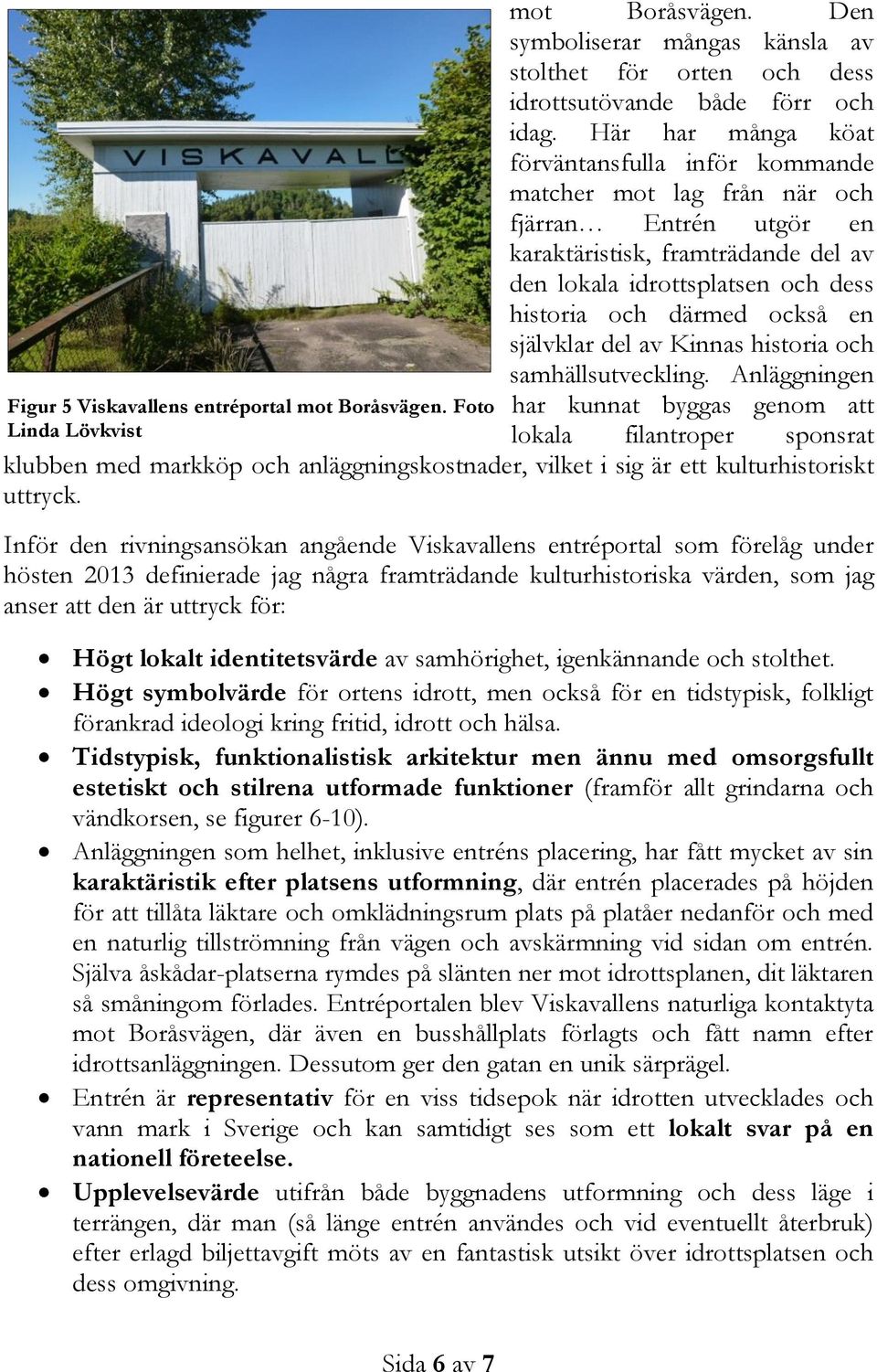 en självklar del av Kinnas historia och samhällsutveckling.