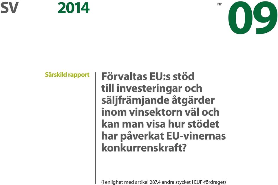 och kan man visa hur stödet har påverkat EU-vinernas