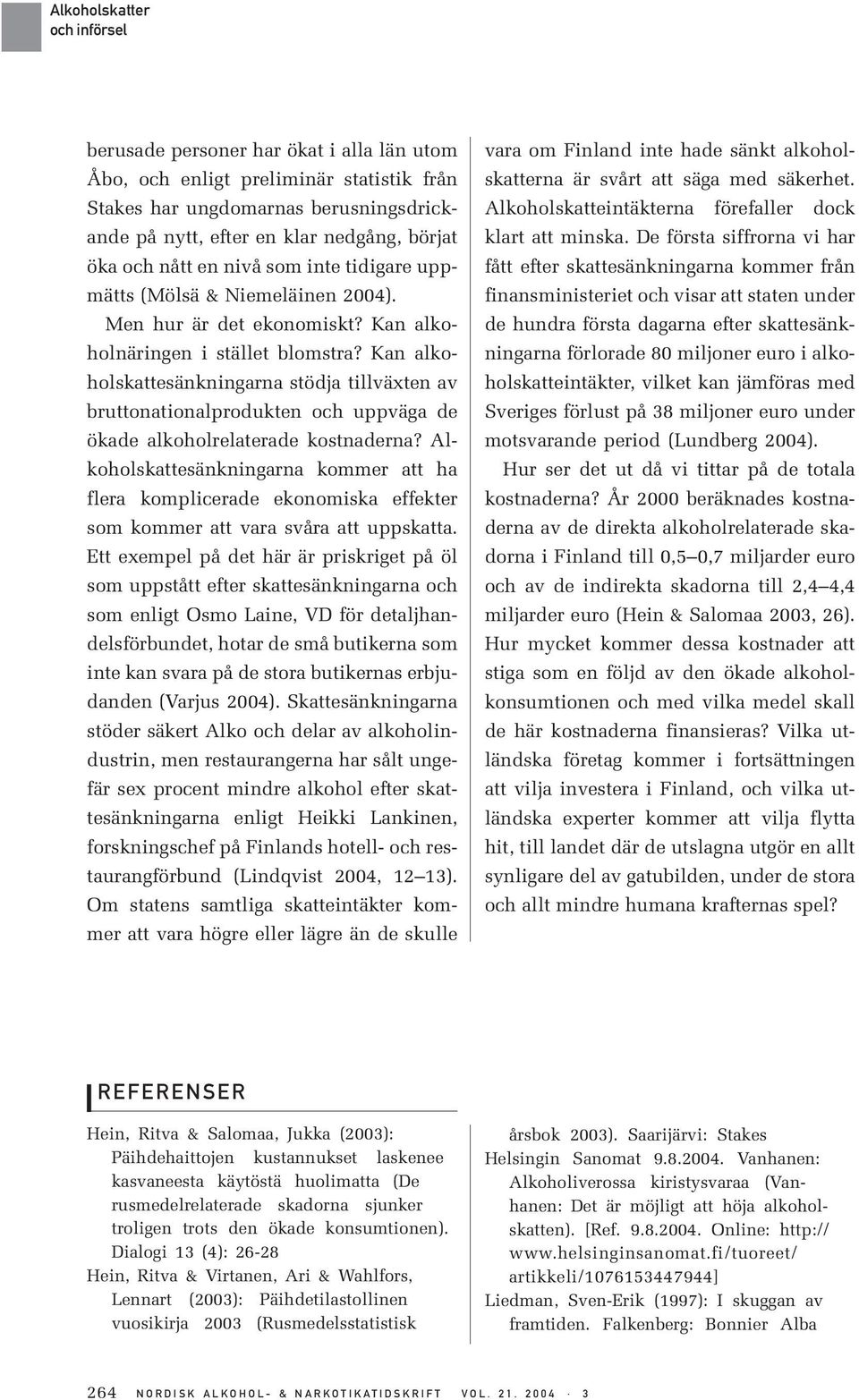 Kan alkoholskattesänkningarna stödja tillväxten av bruttonationalprodukten och uppväga de ökade alkoholrelaterade kostnaderna?