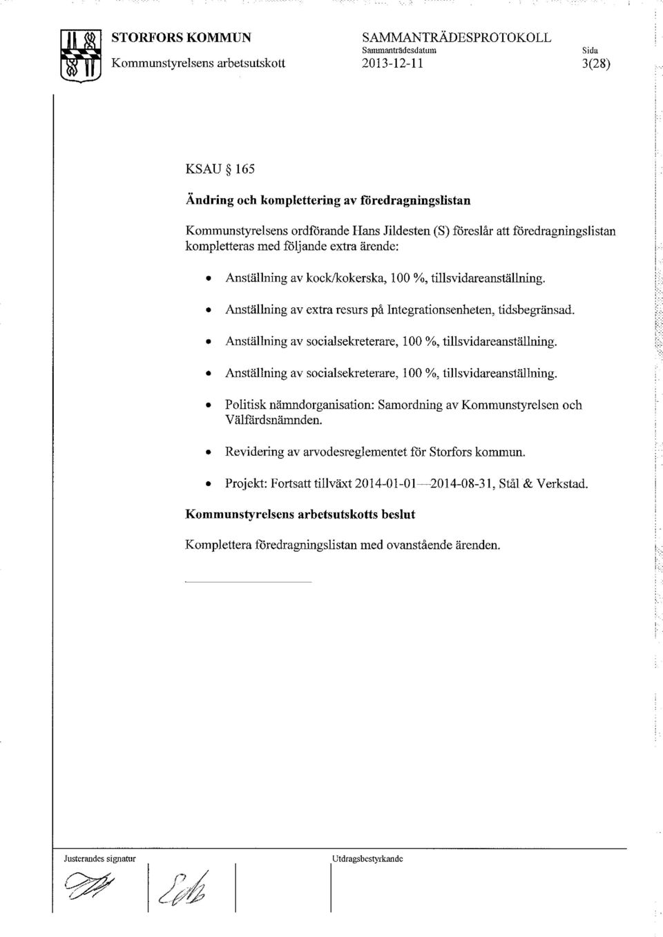 Anställning av socialsekreterare, loo %, tillsvidareanställning. Anställning av socialsekreterare, loo %, tillsvidareanställning.