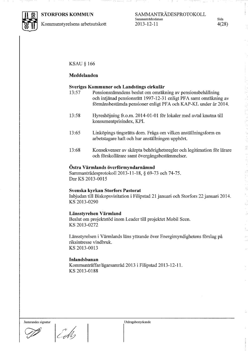 . 13 :65 Linköpings tingsrätts dorn. Fråga om vilken anställningsform en arbetstagare haft och hur anställningen upphört.