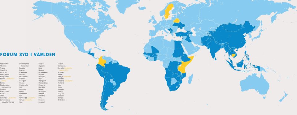 Dominikanska Republiken Ecuador Egypten El Salvador Etiopien Filippinerna Gambia Georgien Ghana Guatemala Haiti Honduras Indien Indonesien Irak Kambodja Landkontor Kenya Landkontor Kina Kosovo