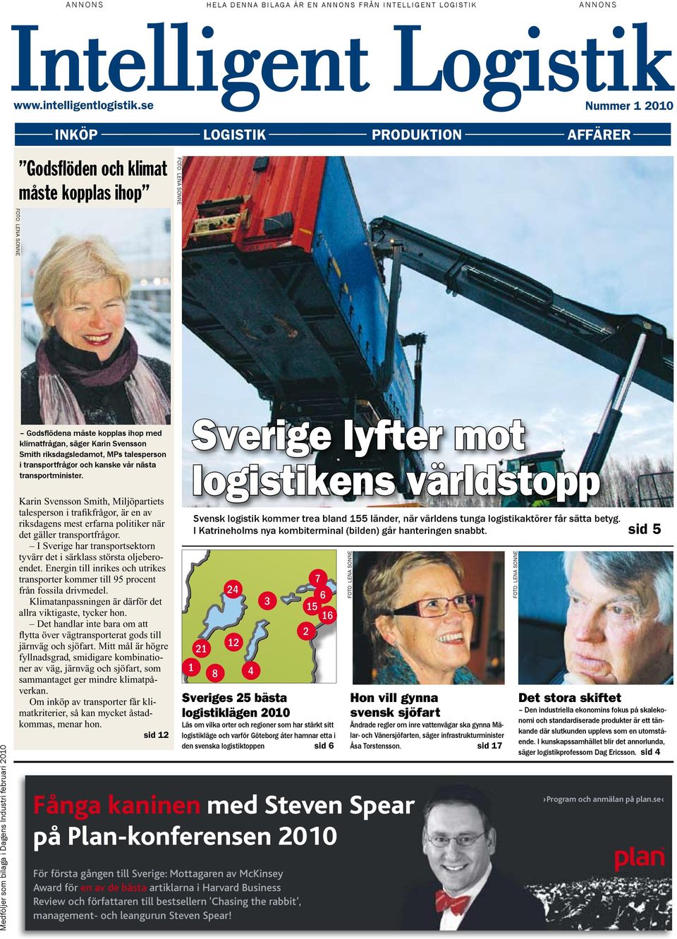 kopplas ihop med klimatfrågan, säger Karin Svensson Smith riksdagsledamot, MPs talesperson i transportfrågor och kanske vår nästa transportminister.