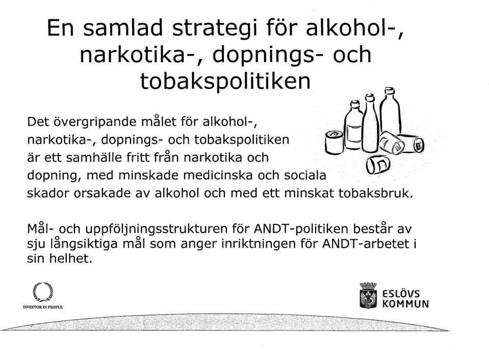 medicinska och sociala skador orsakade av alkohol och med ett minskat tobaksbruk.