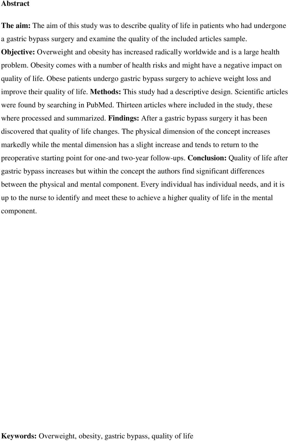 Obese patients undergo gastric bypass surgery to achieve weight loss and improve their quality of life. Methods: This study had a descriptive design.