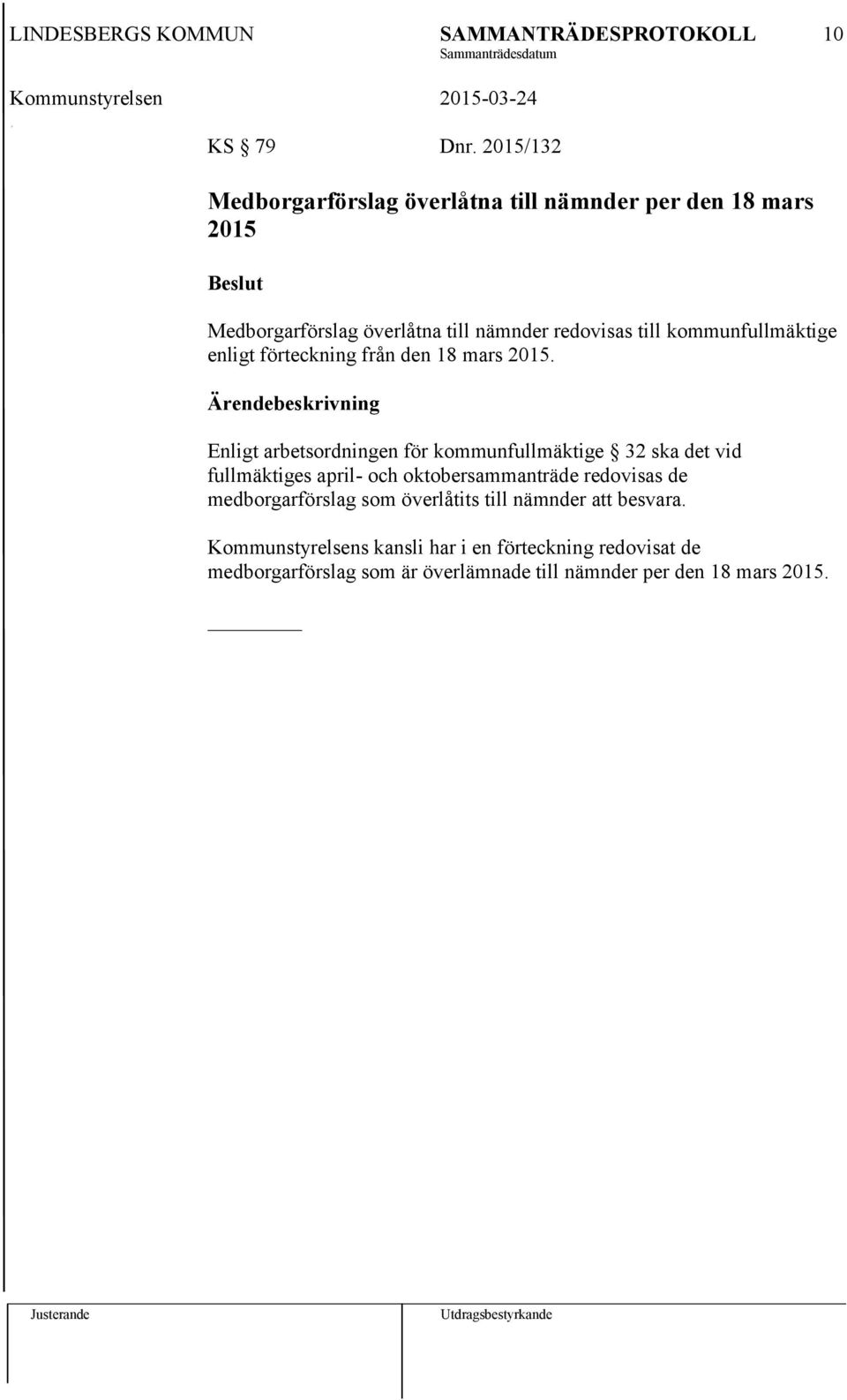 kommunfullmäktige enligt förteckning från den 18 mars 2015.