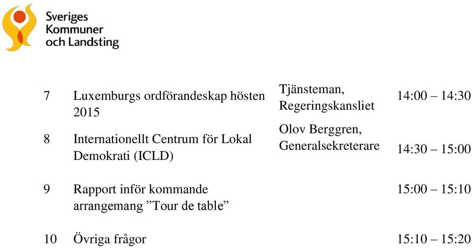 Tour de table Tjänsteman, Regeringskansliet Olov Berggren,