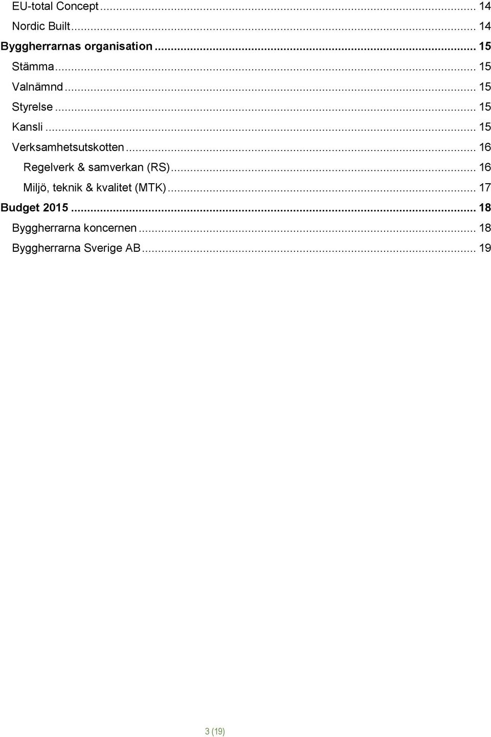 .. 15 Verksamhetsutskotten... 16 Regelverk & samverkan (RS).