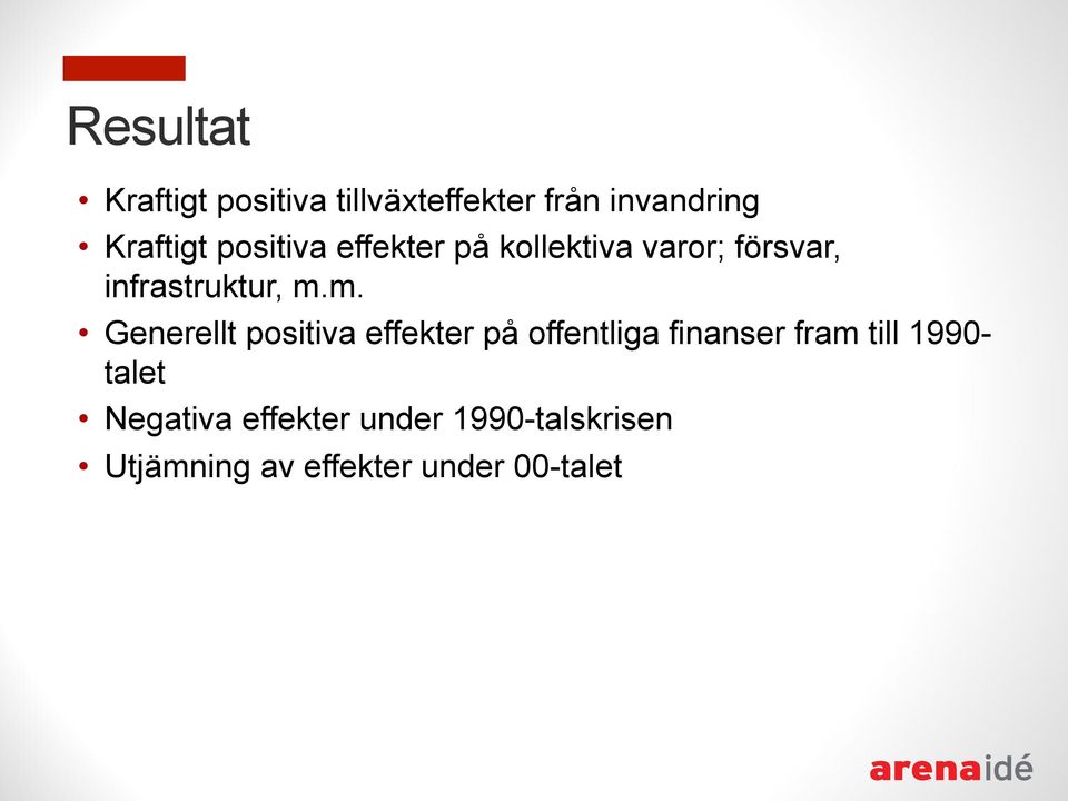 m. Generellt positiva effekter på offentliga finanser fram till 1990-