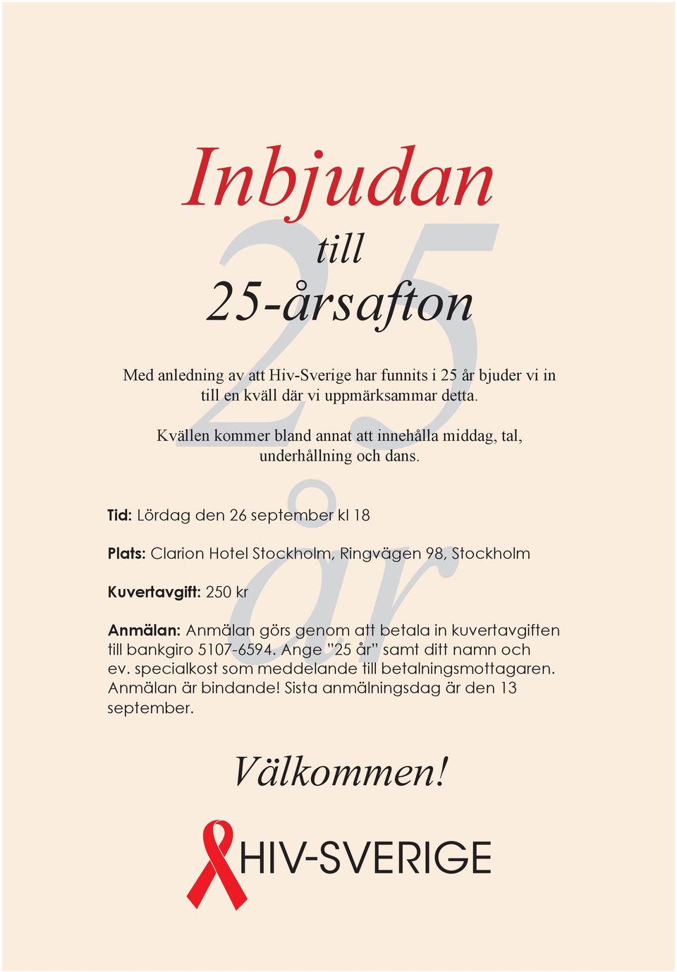 Plats: Clarion Hotel Stockholm, Ringvägen 98, Stockholm Kuvertavgift: 250 kr Anmälan: Anmälan görs genom att betala in kuvertavgiften till