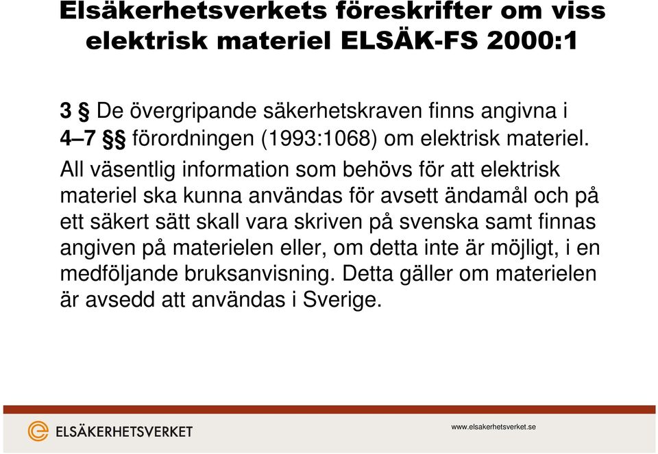 All väsentlig information som behövs för att elektrisk materiel ska kunna användas för avsett ändamål och på ett säkert