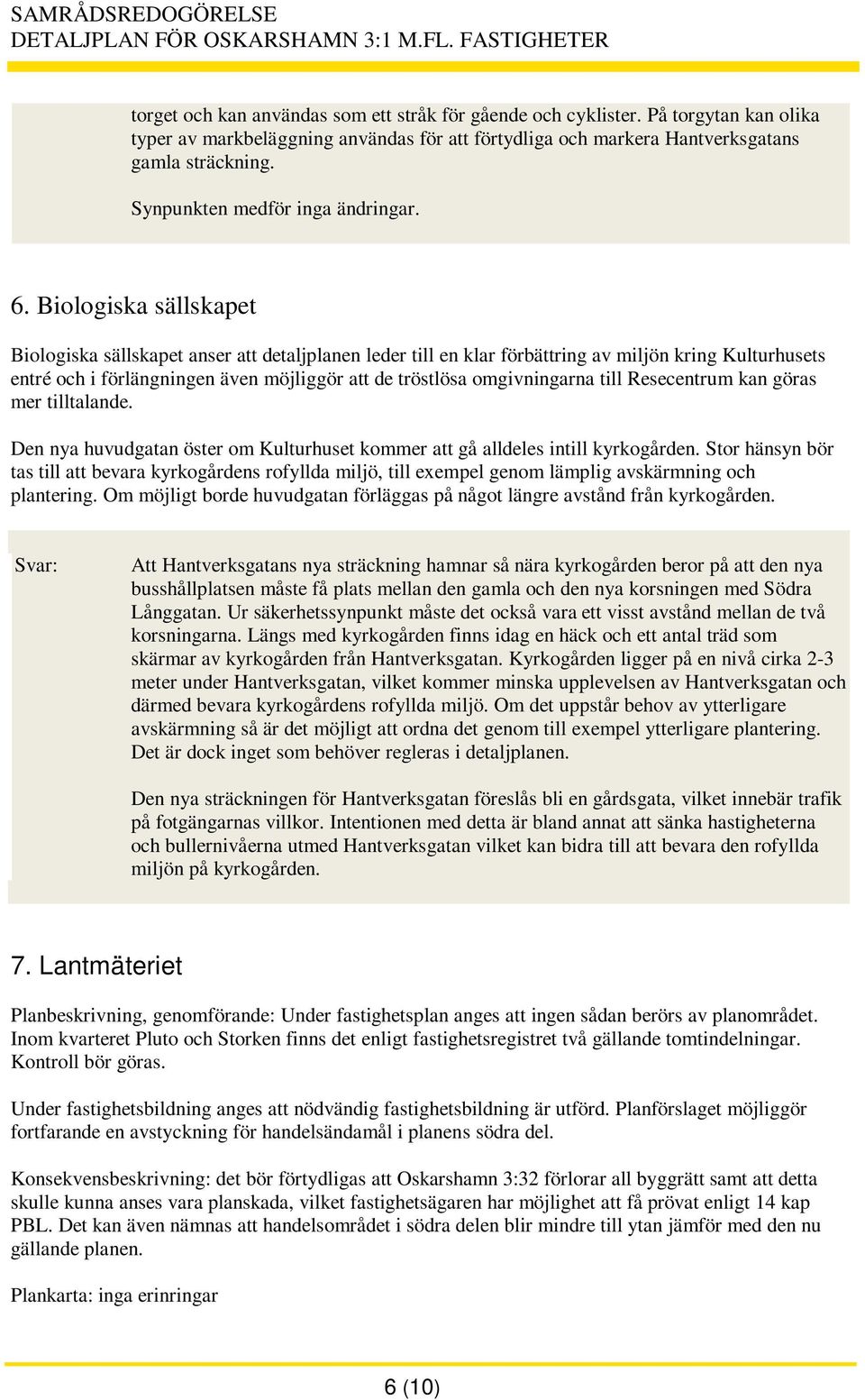 till Resecentrum kan göras mer tilltalande. Den nya huvudgatan öster om Kulturhuset kommer att gå alldeles intill kyrkogården.