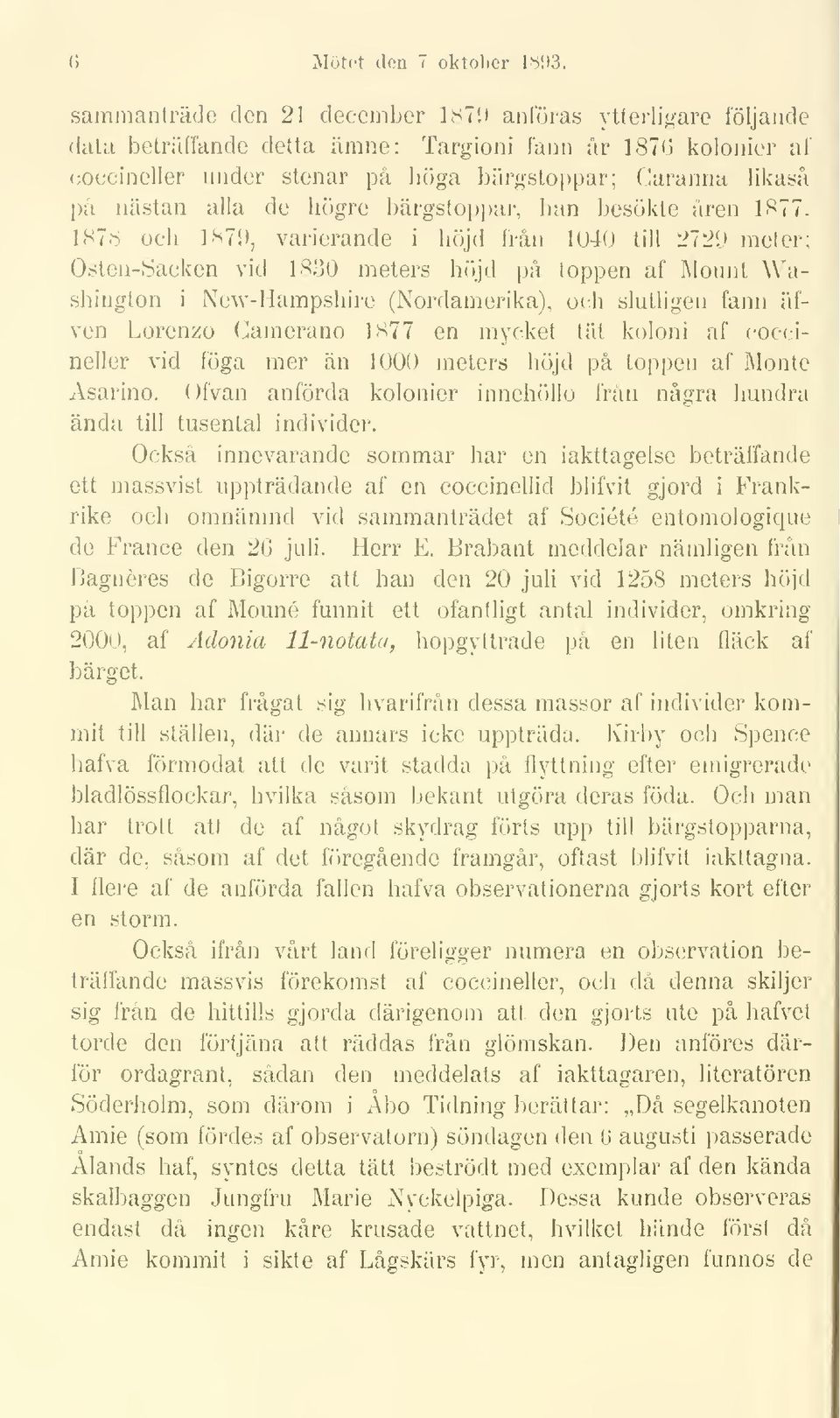 alla de högre bärgstoppar, han besökte åren 1877.