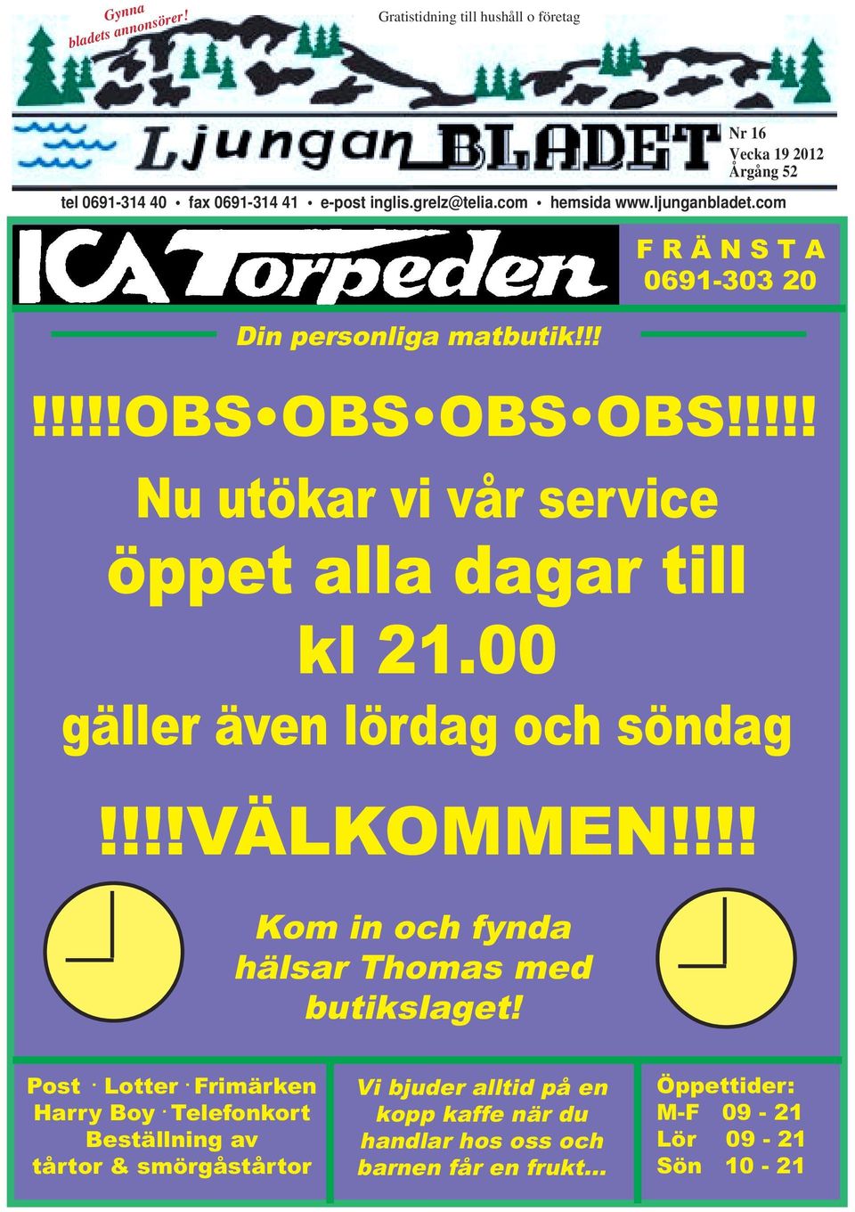 !!!! Nu utökar vi vår service öppet alla dagar till kl 21.00 gäller även lördag och söndag!!!!välkommen!!!! Kom in och fynda hälsar Thomas med butikslaget!