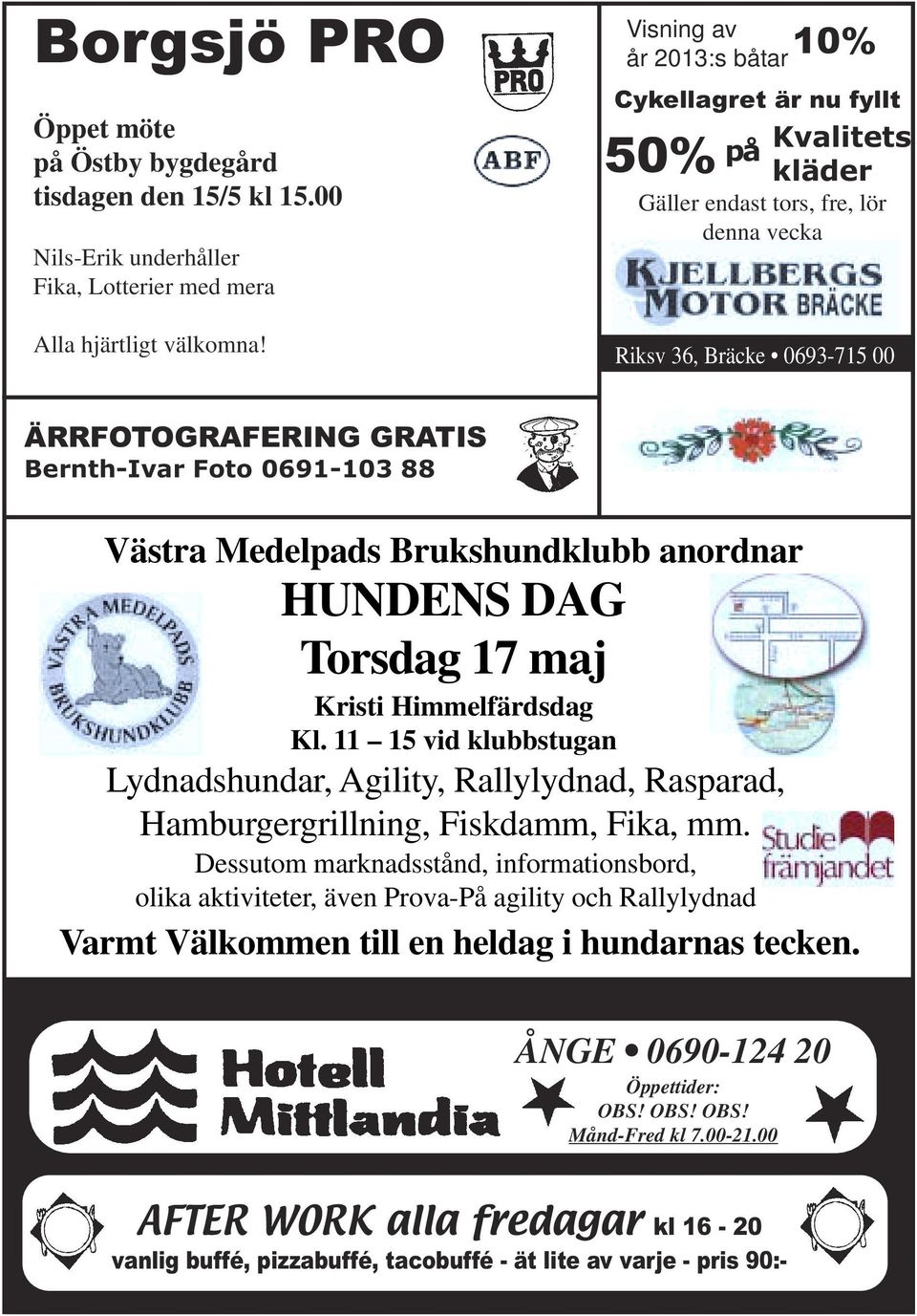 88 Västra Medelpads Brukshundklubb anordnar HUNDENS DAG Torsdag 17 maj Kristi Himmelfärdsdag Kl.