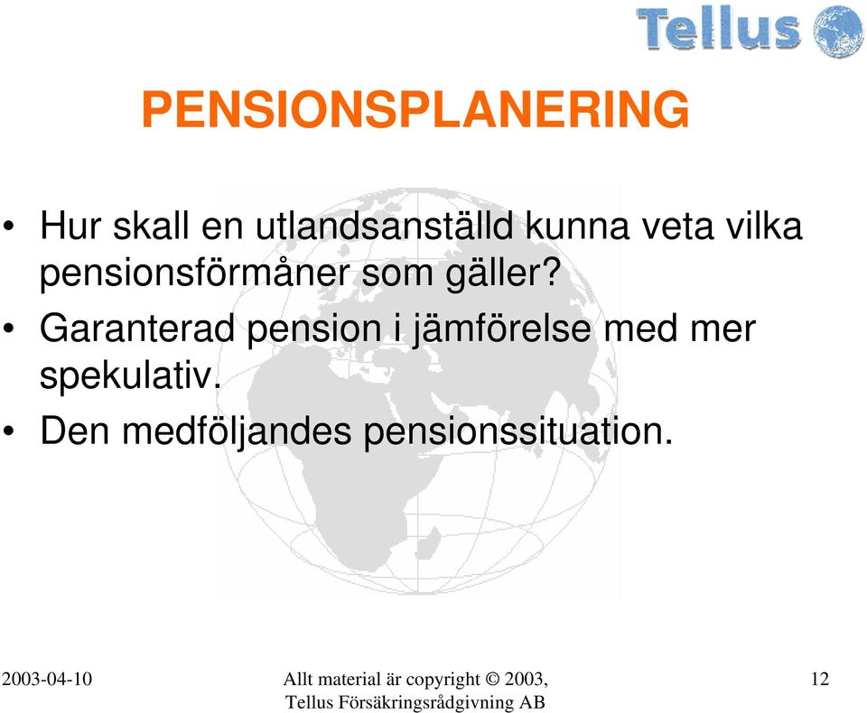 pensionsförmåner som gäller?