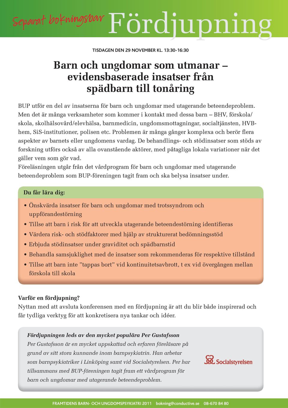Men det är många verksamheter som kommer i kontakt med dessa barn BHV, förskola/ skola, skolhälsovård/elevhälsa, barnmedicin, ungdomsmottagningar, socialtjänsten, HVBhem, SiS-institutioner, polisen