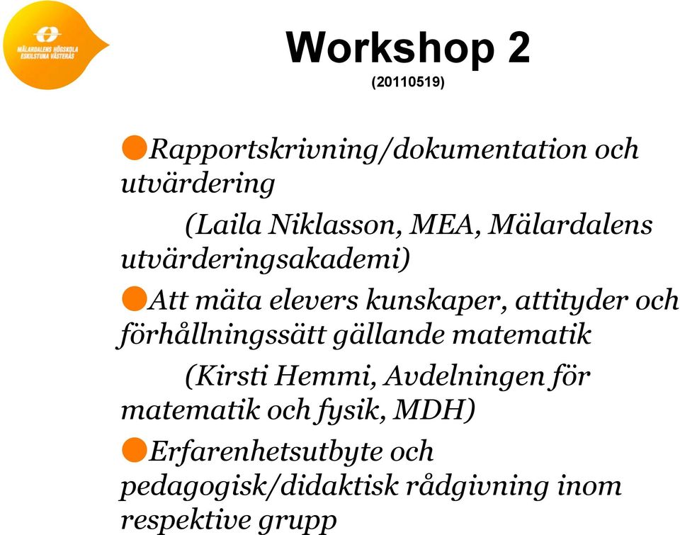 attityder och förhållningssätt gällande matematik (Kirsti Hemmi, Avdelningen för