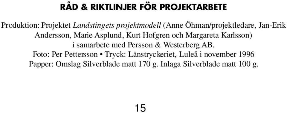 Karlsson) i samarbete med Persson & Westerberg AB.