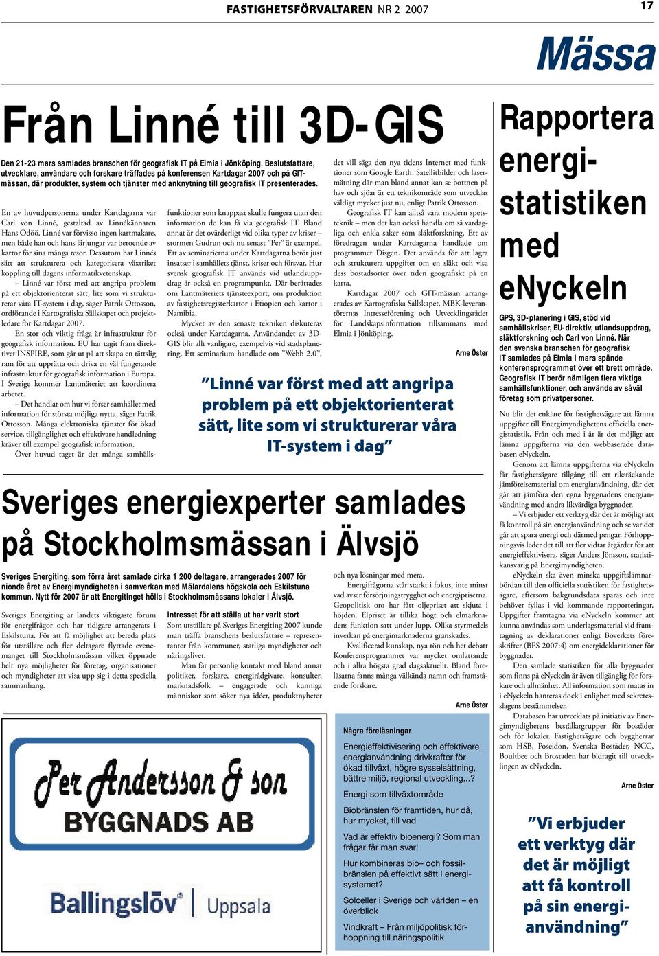 Sveriges Energiting är landets viktigaste forum för energifrågor och har tidigare arrangerats i Eskilstuna.