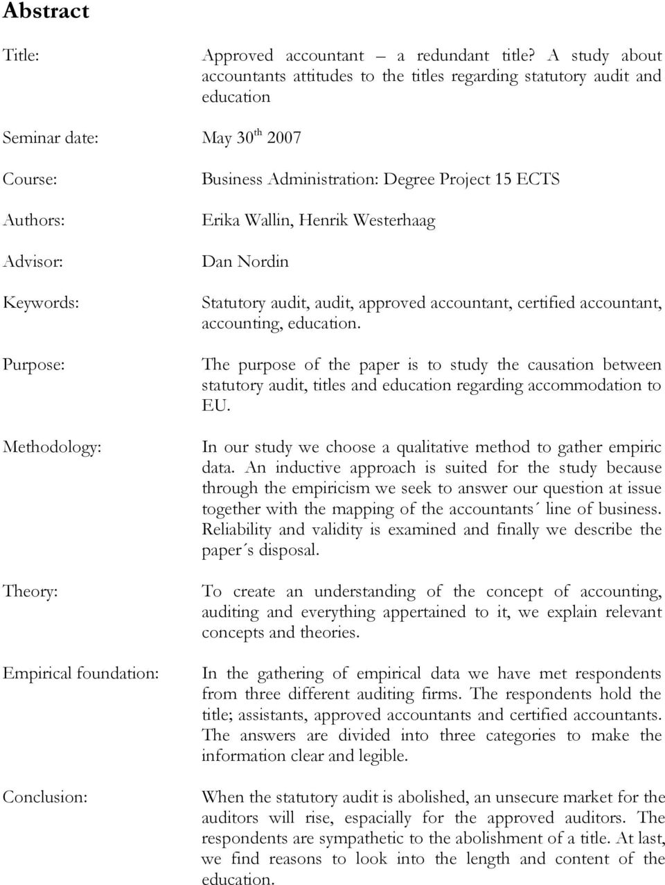 foundation: Conclusion: Business Administration: Degree Project 15 ECTS Erika Wallin, Henrik Westerhaag Dan Nordin Statutory audit, audit, approved accountant, certified accountant, accounting,