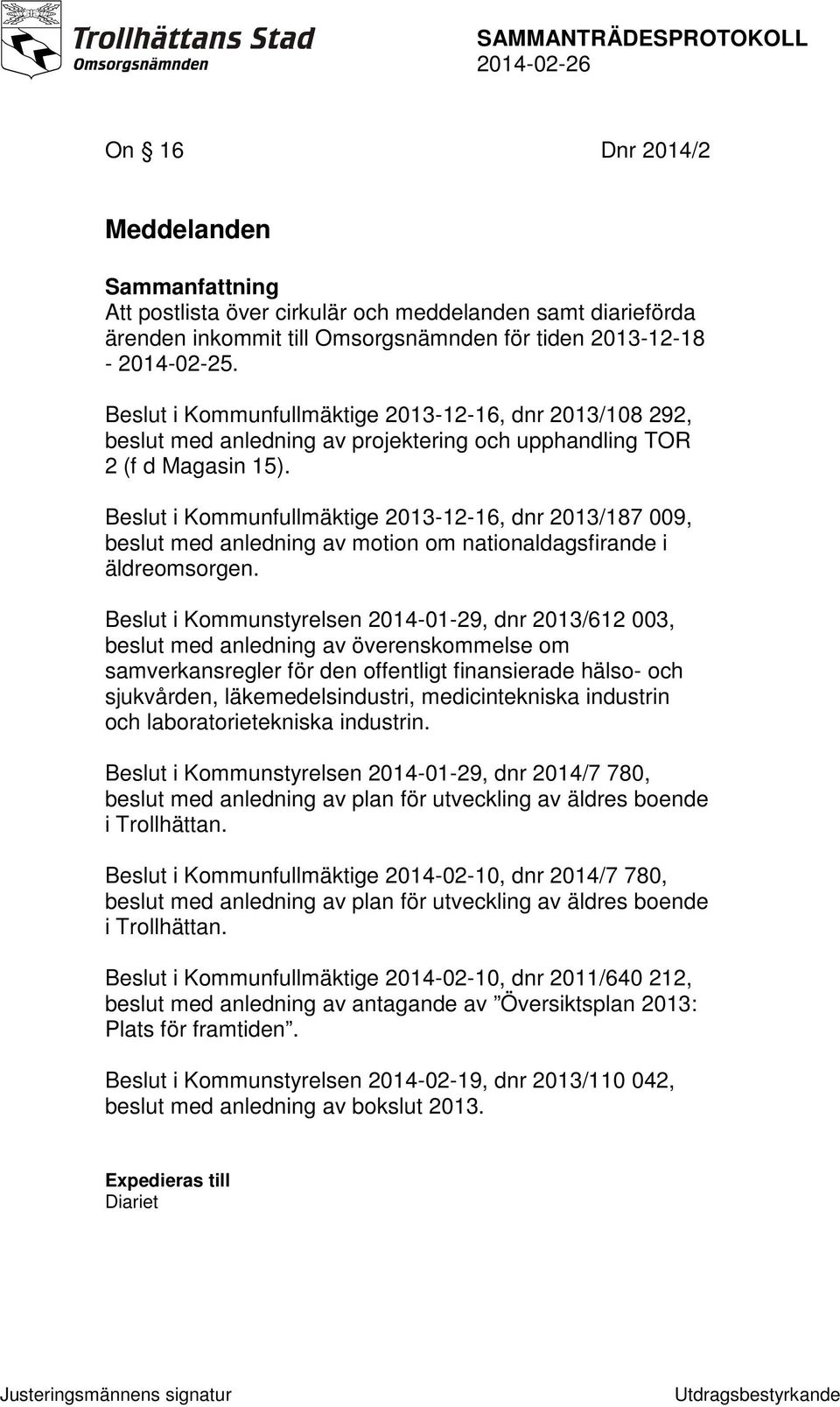 Beslut i Kommunfullmäktige 2013-12-16, dnr 2013/187 009, beslut med anledning av motion om nationaldagsfirande i äldreomsorgen.