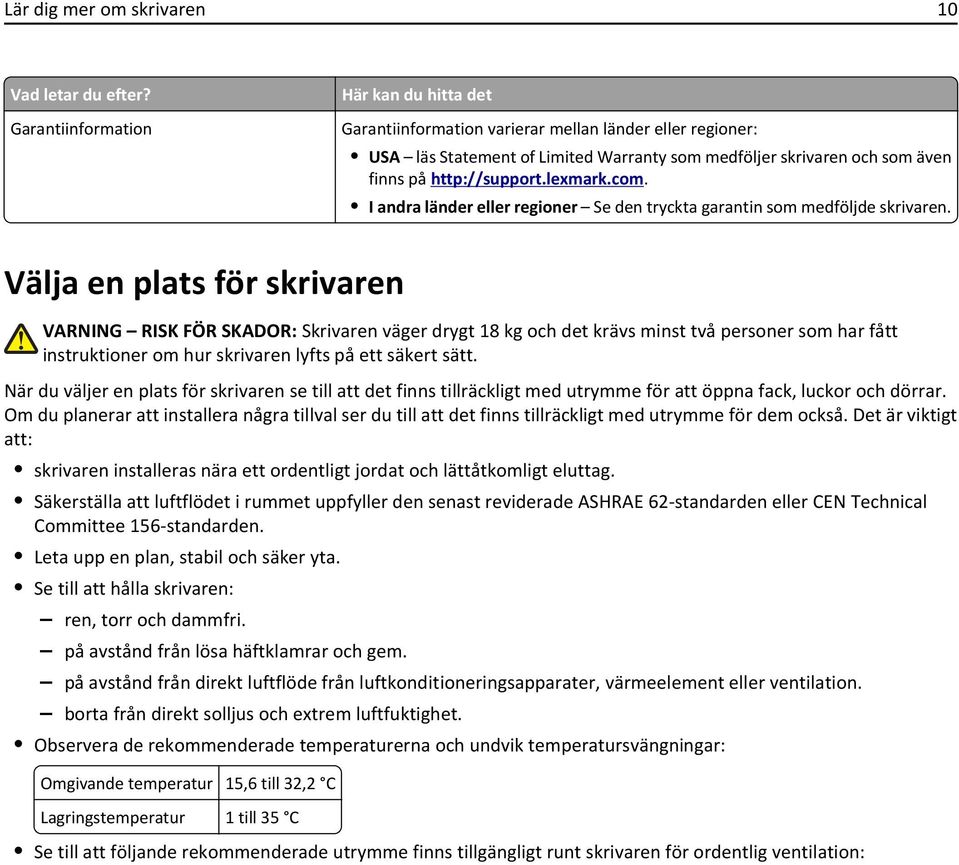 lexmark.com. I andra länder eller regioner Se den tryckta garantin som medföljde skrivaren.