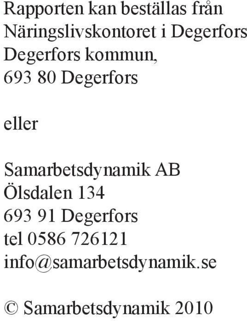 Samarbetsdynamik AB Ölsdalen 134 693 91 Degerfors tel